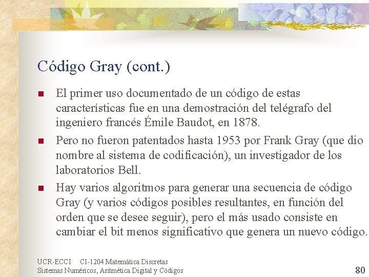 Código Gray (cont. ) n n n El primer uso documentado de un código