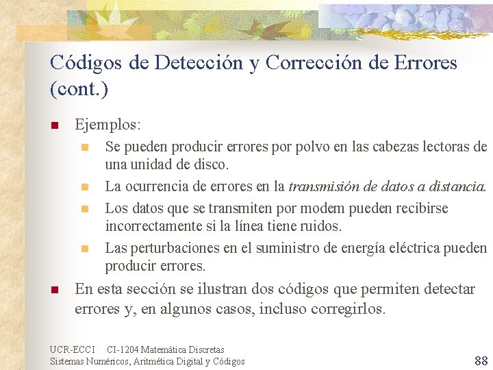 Códigos de Detección y Corrección de Errores (cont. ) n Ejemplos: n n n