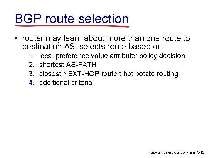 BGP route selection § router may learn about more than one route to destination