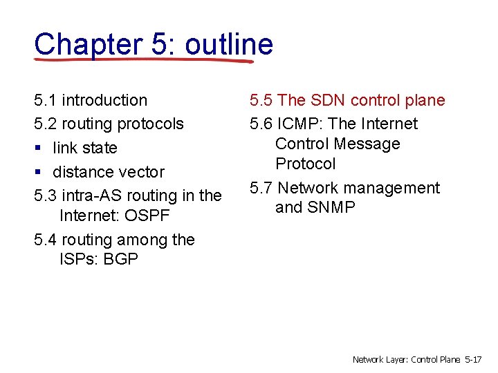 Chapter 5: outline 5. 1 introduction 5. 2 routing protocols § link state §