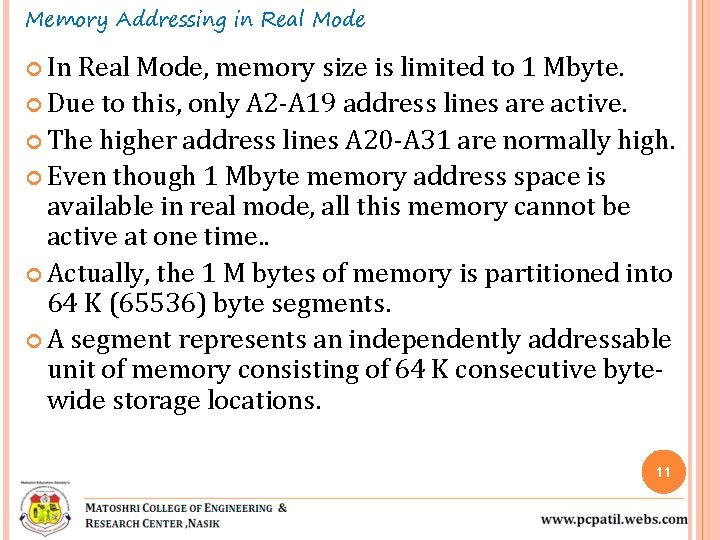 Memory Addressing in Real Mode In Real Mode, memory size is limited to 1