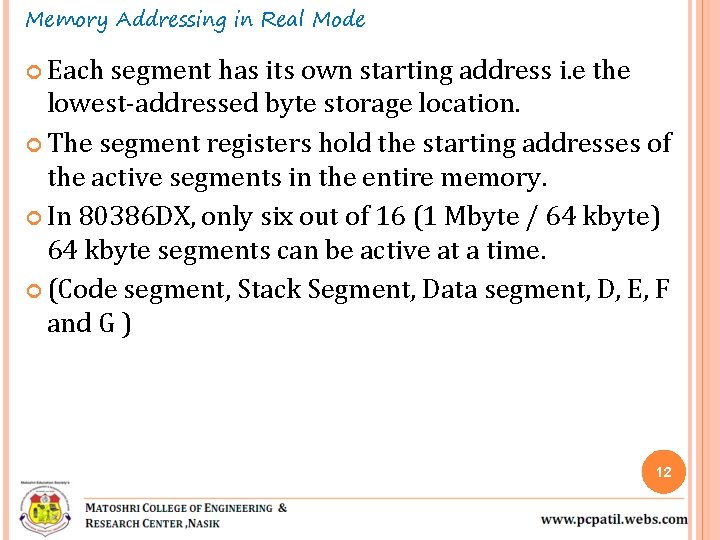 Memory Addressing in Real Mode Each segment has its own starting address i. e