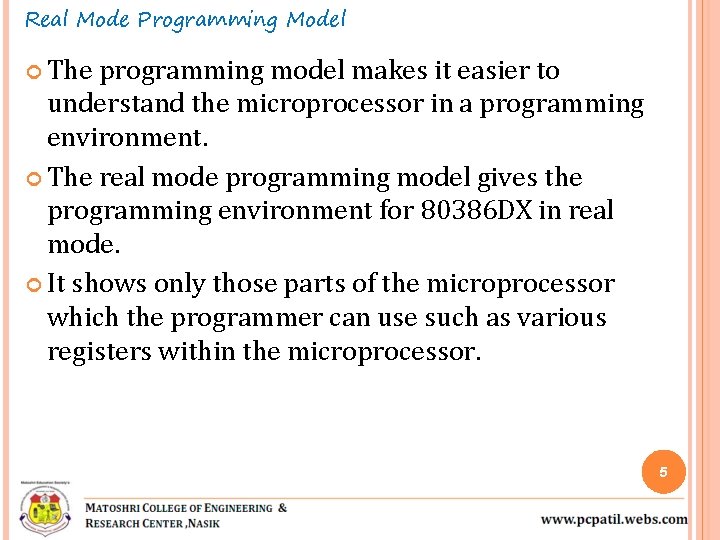 Real Mode Programming Model The programming model makes it easier to understand the microprocessor