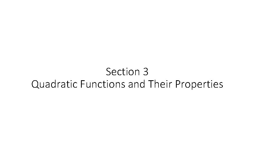 Section 3 Quadratic Functions and Their Properties Section 3 Quadratic Functions and Their Properties