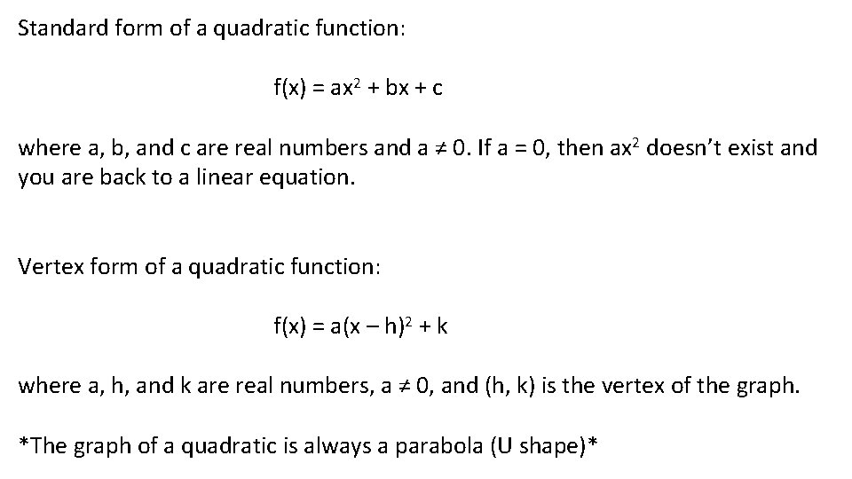 Standard form of a quadratic function: f(x) = ax 2 + bx + c Standard form of a quadratic function: f(x) = ax 2 + bx + c
