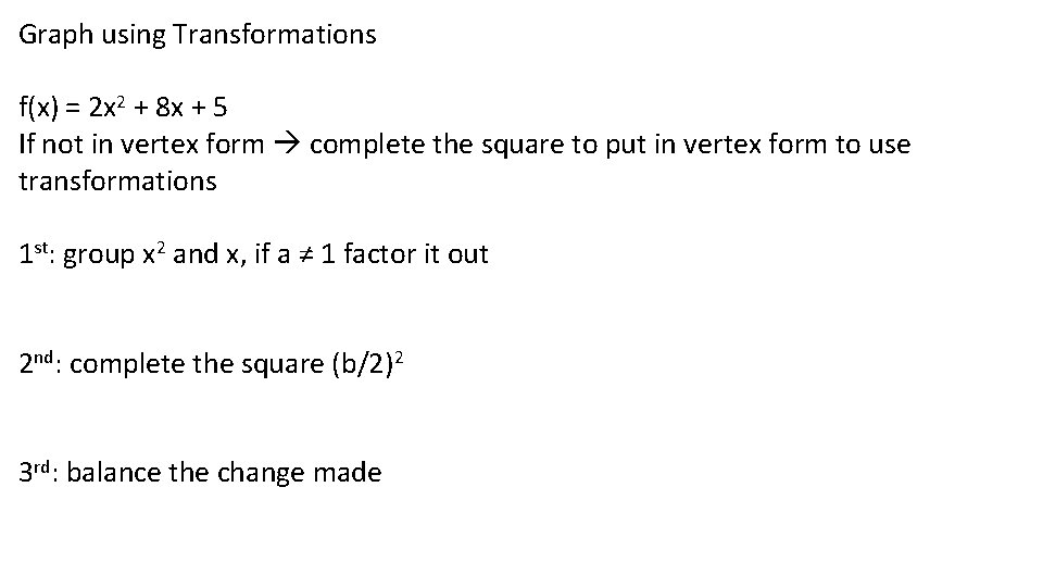 Graph using Transformations f(x) = 2 x 2 + 8 x + 5 If Graph using Transformations f(x) = 2 x 2 + 8 x + 5 If
