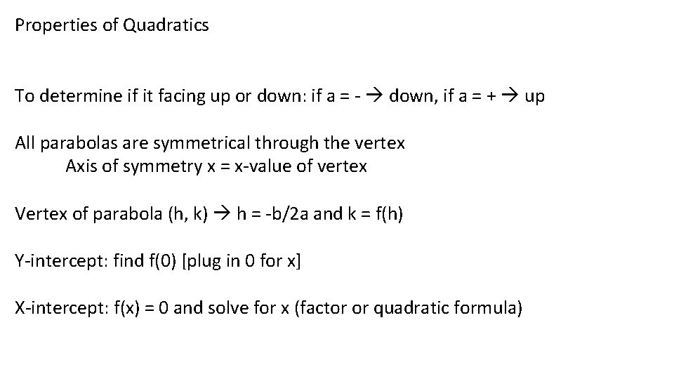 Properties of Quadratics To determine if it facing up or down: if a = Properties of Quadratics To determine if it facing up or down: if a =