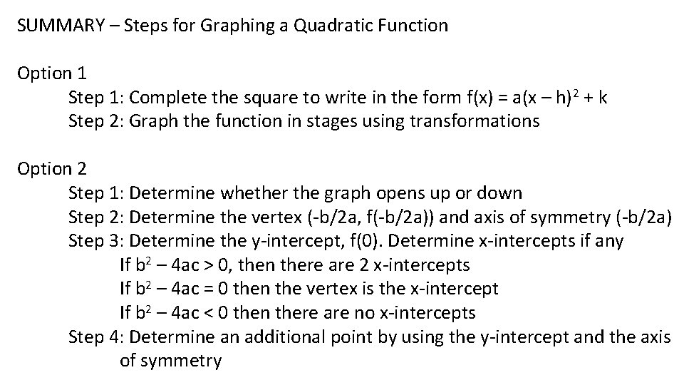 SUMMARY – Steps for Graphing a Quadratic Function Option 1 Step 1: Complete the SUMMARY – Steps for Graphing a Quadratic Function Option 1 Step 1: Complete the