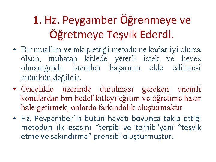 1. Hz. Peygamber Öğrenmeye ve Öğretmeye Teşvik Ederdi. • Bir muallim ve takip ettiği