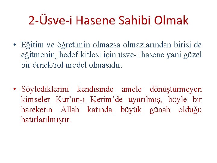 2 -Üsve-i Hasene Sahibi Olmak • Eğitim ve öğretimin olmazsa olmazlarından birisi de eğitmenin,