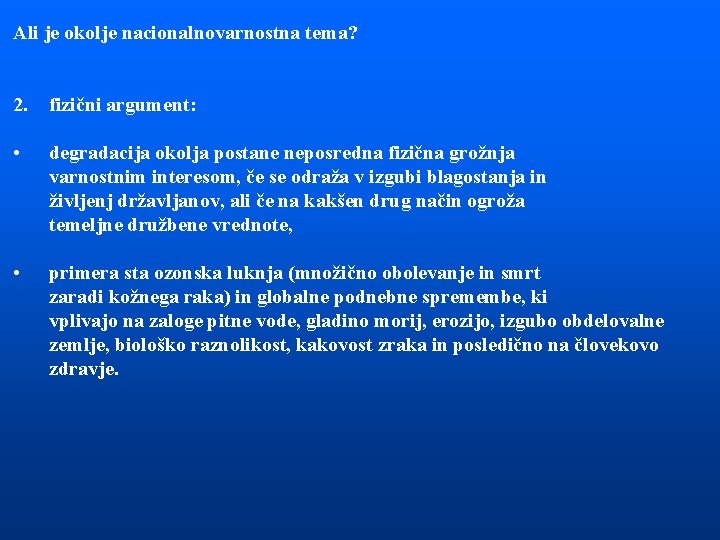 Ali je okolje nacionalnovarnostna tema? 2. fizični argument: • degradacija okolja postane neposredna fizična