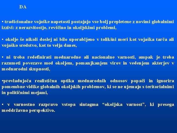 DA • tradicionalne vojaške napetosti postajajo vse bolj prepletene z novimi globalnimi izzivi: z