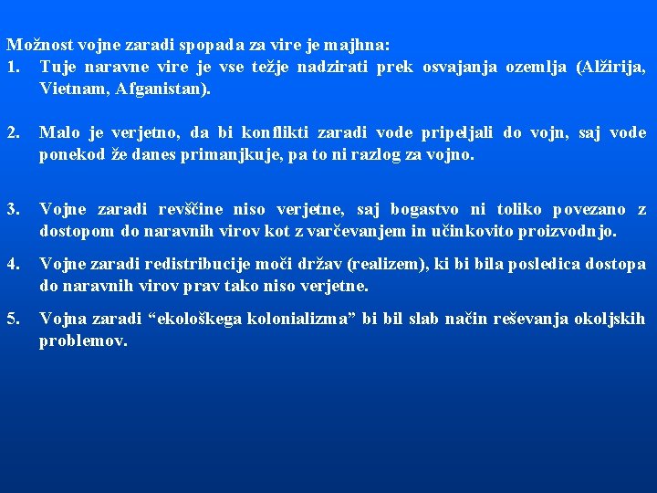 Možnost vojne zaradi spopada za vire je majhna: 1. Tuje naravne vire je vse