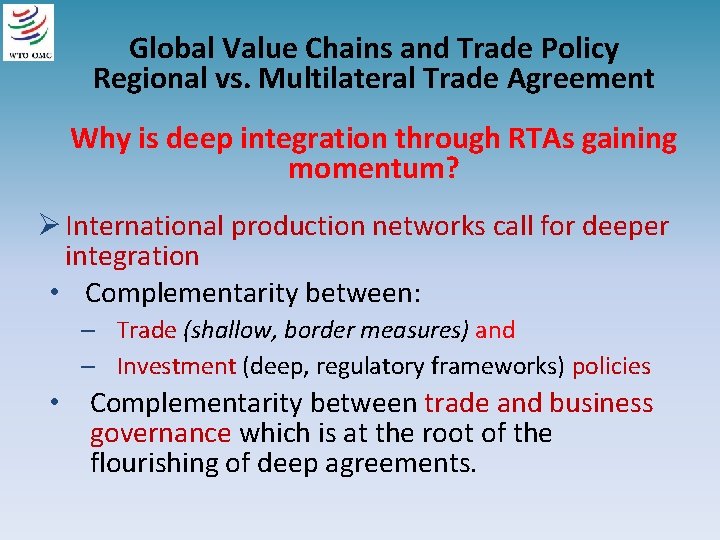 Global Value Chains and Trade Policy Regional vs. Multilateral Trade Agreement Why is deep