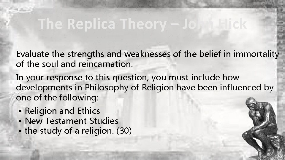 The Replica Theory – John Hick Evaluate the strengths and weaknesses of the belief