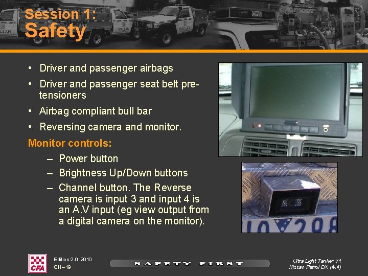 Session 1: Safety • Driver and passenger airbags • Driver and passenger seat belt Session 1: Safety • Driver and passenger airbags • Driver and passenger seat belt