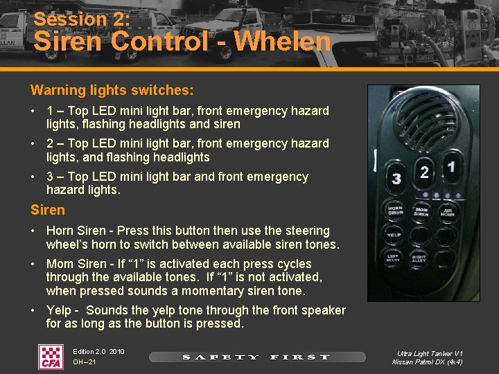 Session 2: Siren Control - Whelen Warning lights switches: • 1 – Top LED Session 2: Siren Control - Whelen Warning lights switches: • 1 – Top LED