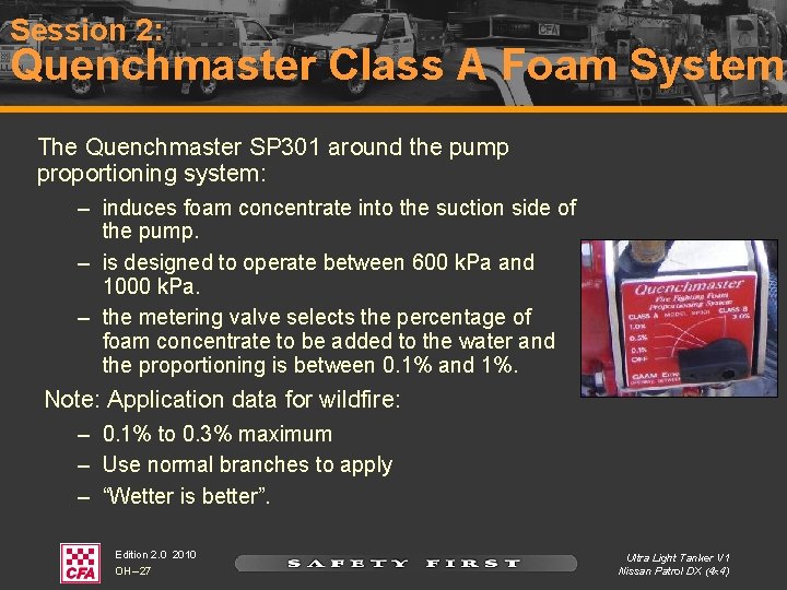 Session 2: Quenchmaster Class A Foam System The Quenchmaster SP 301 around the pump Session 2: Quenchmaster Class A Foam System The Quenchmaster SP 301 around the pump