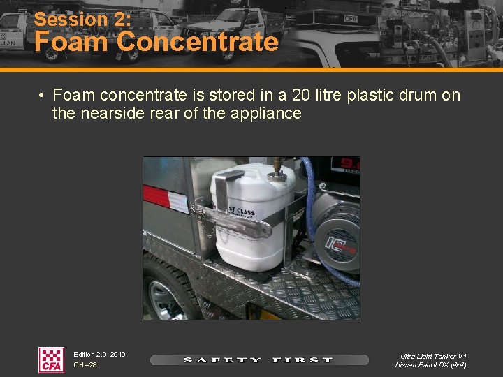 Session 2: Foam Concentrate • Foam concentrate is stored in a 20 litre plastic Session 2: Foam Concentrate • Foam concentrate is stored in a 20 litre plastic