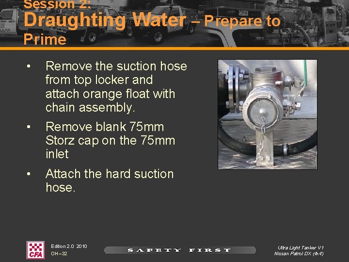 Session 2: Draughting Water – Prepare to Prime • Remove the suction hose from Session 2: Draughting Water – Prepare to Prime • Remove the suction hose from