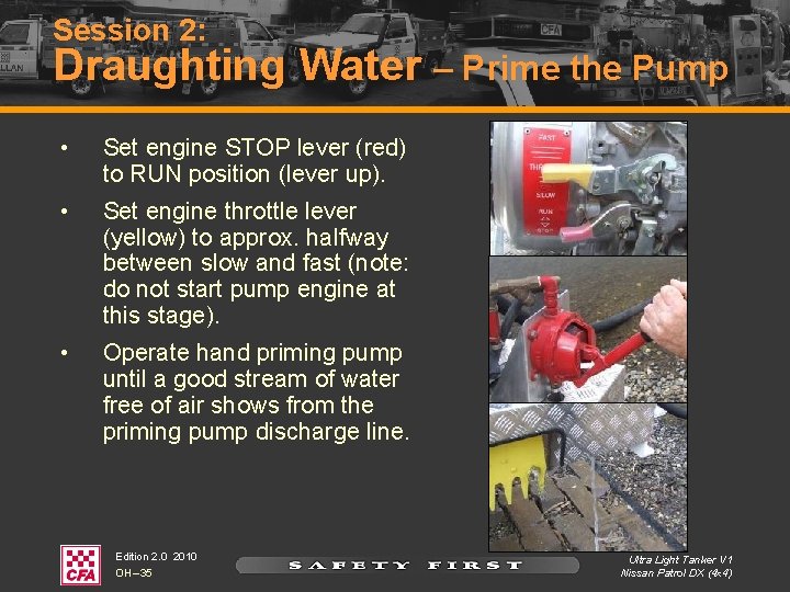 Session 2: Draughting Water – Prime the Pump • Set engine STOP lever (red) Session 2: Draughting Water – Prime the Pump • Set engine STOP lever (red)