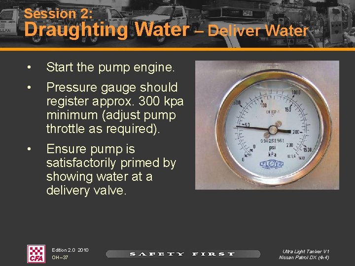 Session 2: Draughting Water – Deliver Water • Start the pump engine. • Pressure Session 2: Draughting Water – Deliver Water • Start the pump engine. • Pressure