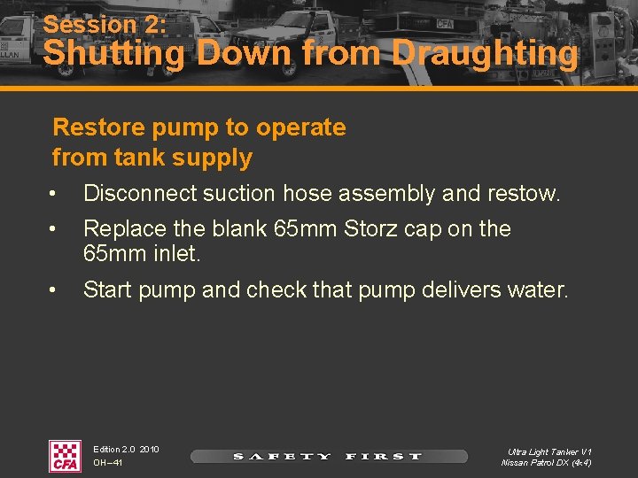 Session 2: Shutting Down from Draughting Restore pump to operate from tank supply • Session 2: Shutting Down from Draughting Restore pump to operate from tank supply •