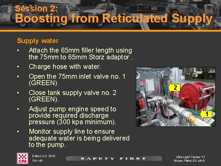 Session 2: Boosting from Reticulated Supply water • Attach the 65 mm filler length Session 2: Boosting from Reticulated Supply water • Attach the 65 mm filler length