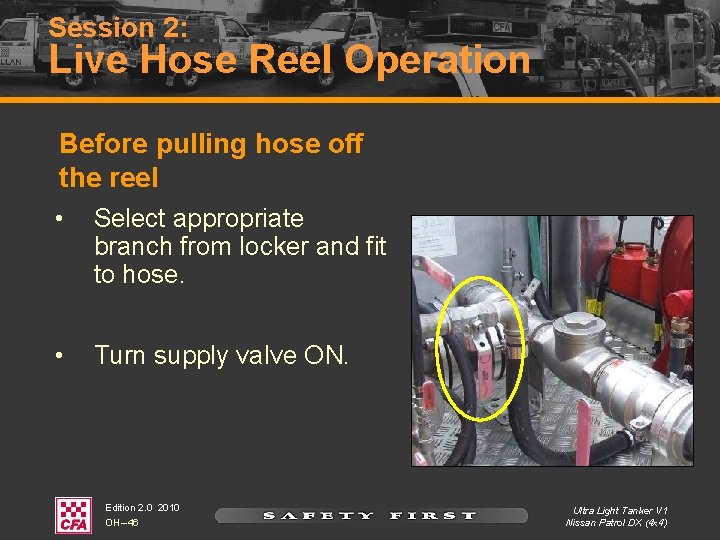 Session 2: Live Hose Reel Operation Before pulling hose off the reel • Select Session 2: Live Hose Reel Operation Before pulling hose off the reel • Select