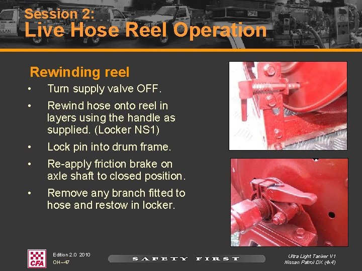 Session 2: Live Hose Reel Operation Rewinding reel • Turn supply valve OFF. • Session 2: Live Hose Reel Operation Rewinding reel • Turn supply valve OFF. •