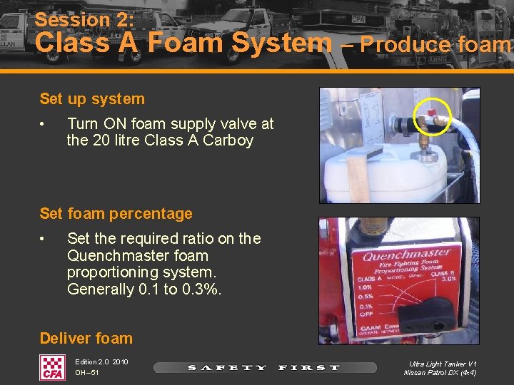Session 2: Class A Foam System – Produce foam Set up system • Turn Session 2: Class A Foam System – Produce foam Set up system • Turn
