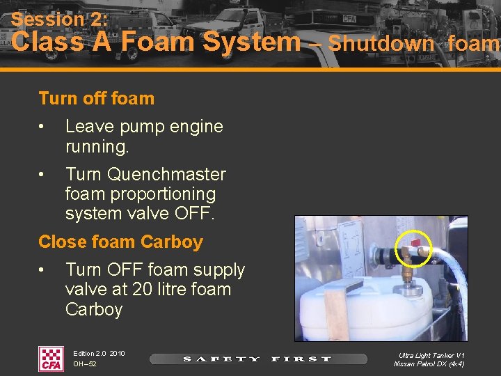 Session 2: Class A Foam System – Shutdown foam Turn off foam • Leave Session 2: Class A Foam System – Shutdown foam Turn off foam • Leave