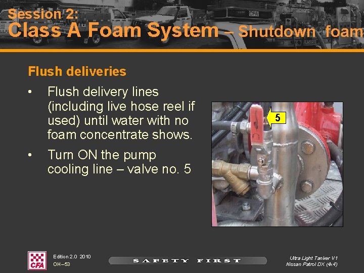 Session 2: Class A Foam System – Shutdown foam Flush deliveries • • Flush Session 2: Class A Foam System – Shutdown foam Flush deliveries • • Flush