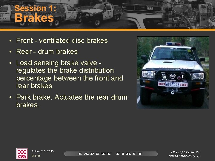 Session 1: Brakes • Front - ventilated disc brakes • Rear - drum brakes Session 1: Brakes • Front - ventilated disc brakes • Rear - drum brakes