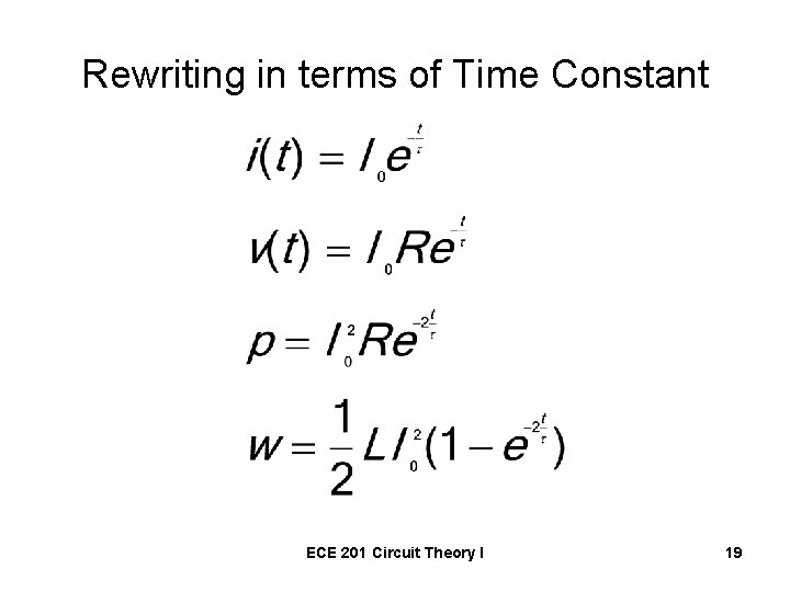 Rewriting in terms of Time Constant ECE 201 Circuit Theory I 19 