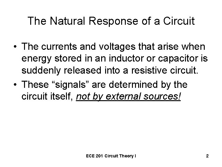 The Natural Response of a Circuit • The currents and voltages that arise when