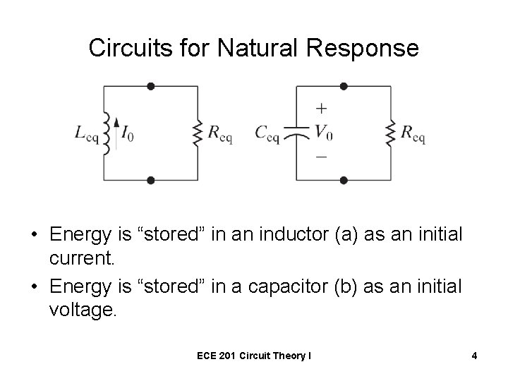 Circuits for Natural Response • Energy is “stored” in an inductor (a) as an