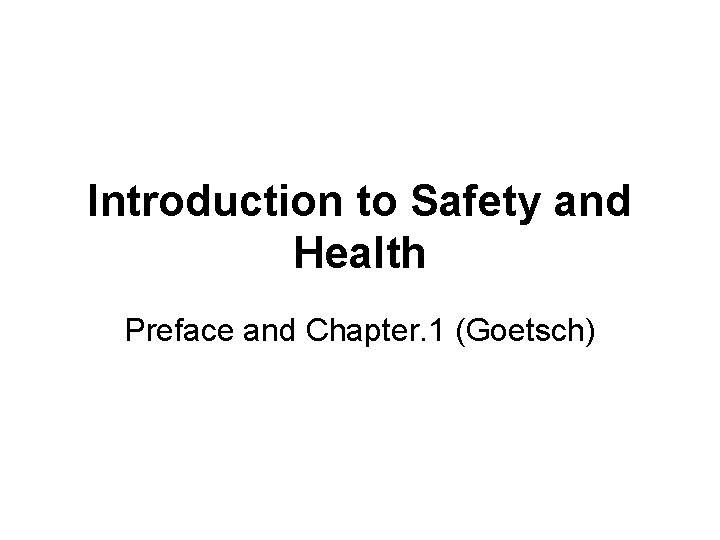Introduction to Safety and Health Preface and Chapter. 1 (Goetsch) 