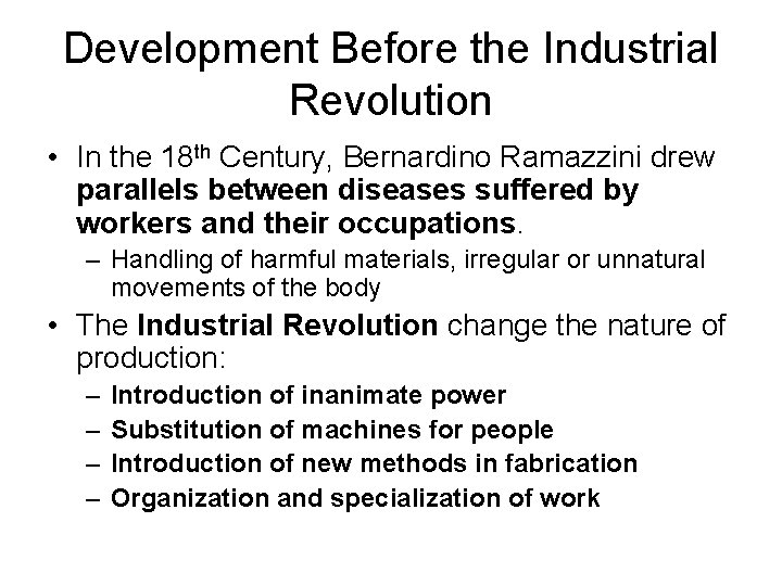 Development Before the Industrial Revolution • In the 18 th Century, Bernardino Ramazzini drew