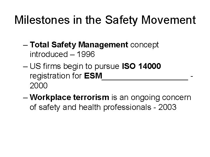 Milestones in the Safety Movement – Total Safety Management concept introduced – 1996 –