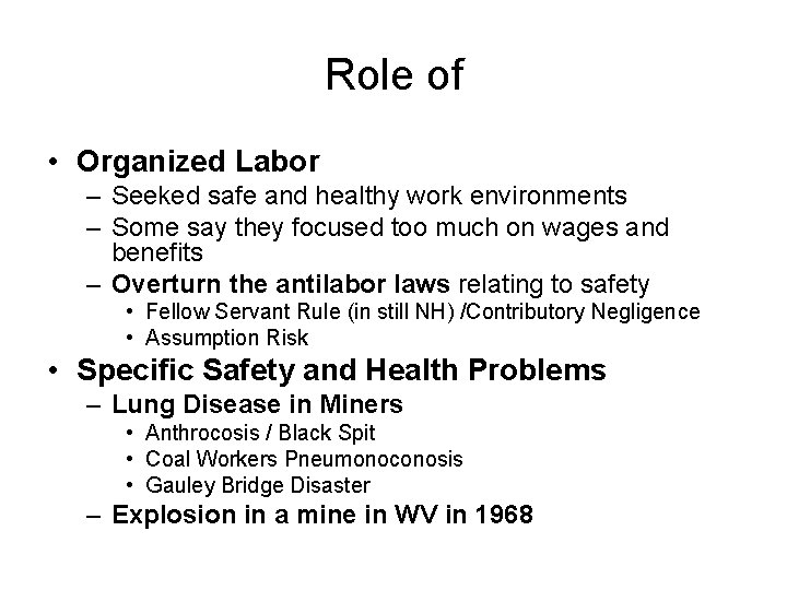 Role of • Organized Labor – Seeked safe and healthy work environments – Some