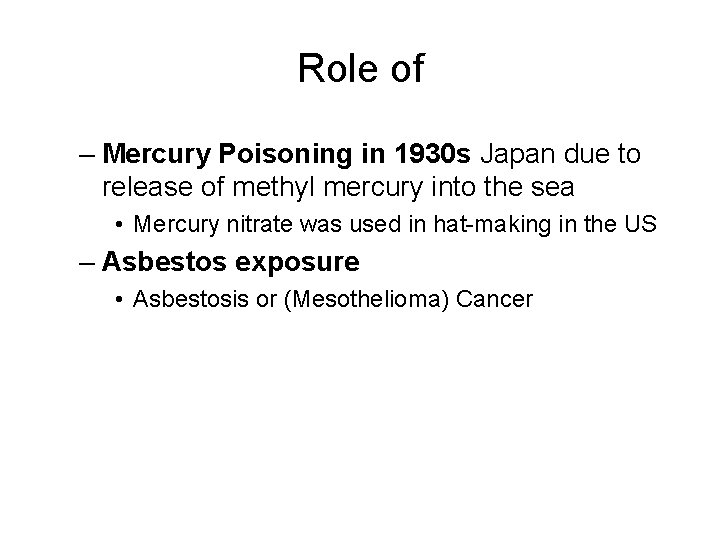 Role of – Mercury Poisoning in 1930 s Japan due to release of methyl