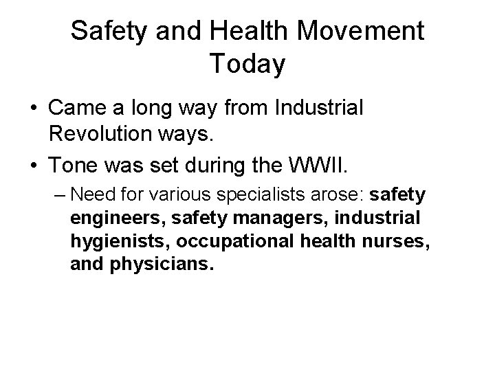 Safety and Health Movement Today • Came a long way from Industrial Revolution ways.