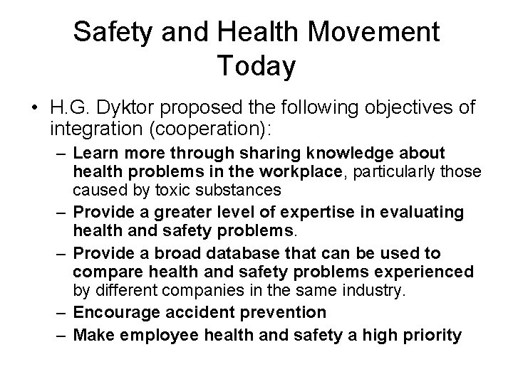 Safety and Health Movement Today • H. G. Dyktor proposed the following objectives of