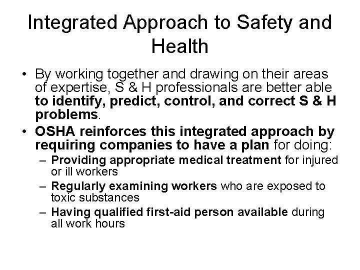 Integrated Approach to Safety and Health • By working together and drawing on their