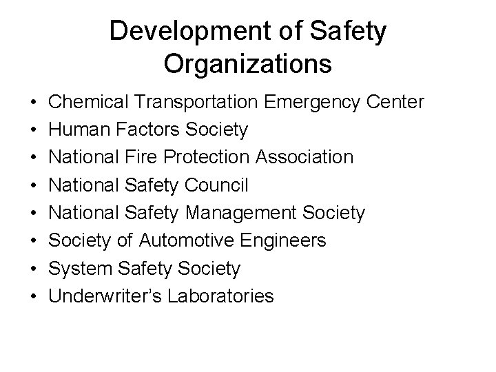 Development of Safety Organizations • • Chemical Transportation Emergency Center Human Factors Society National