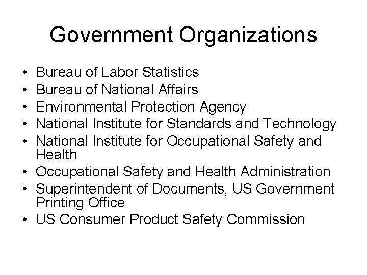 Government Organizations • • • Bureau of Labor Statistics Bureau of National Affairs Environmental