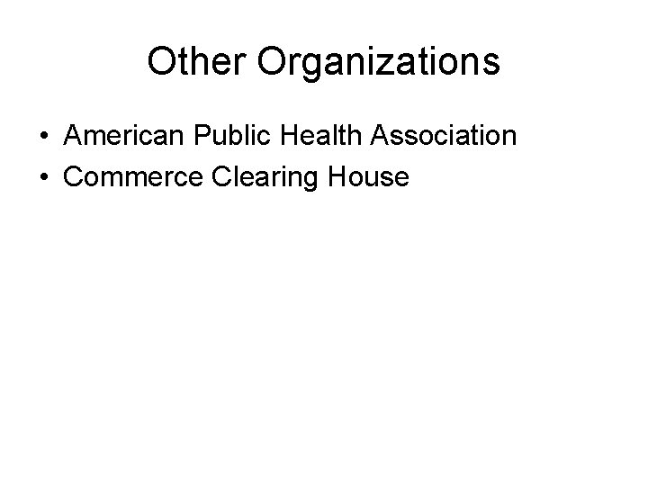 Other Organizations • American Public Health Association • Commerce Clearing House 