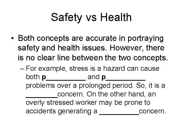 Safety vs Health • Both concepts are accurate in portraying safety and health issues.