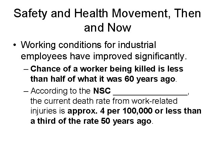 Safety and Health Movement, Then and Now • Working conditions for industrial employees have